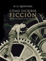 Como escribir ficción. Aprendiendo con el cine - H. G. Quintana - 9788415622208