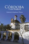 Córdoba y sus pueblos - Gabriel Jim�nez P�rez - 9788415622543
