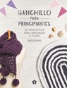 Ganchillo Para Principiantes: 20 Proyectos Para Aprender a Tejer - Sarah Shrimpton - 9788416407101