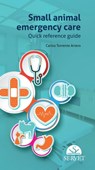 Small Animal Emergency Care. Quick Reference Guide - Carlos Torrente Artero - 9788416818815