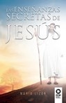 Las enseñanzas secretas de Jesús - María Lizón - 9788417566708