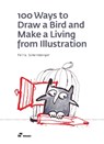 100 Ways To Draw A Bird And Make A Living From Illustration - Felix Scheinberger - 9788417656188