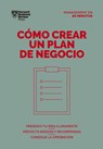 Cómo Crear Un Plan de Negocios. Serie Management En 20 Minutos (Creating Business Plans. 20 Minute Manager. Spanish Edition) - Harvard Business Review - 9788417963224