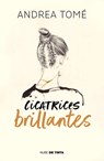 Cicatrices Brillantes / Dazzling Scars - Andrea Tomé - 9788418050817