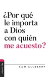 Por que le importa a Dios con quien me acuesto? - Allberry Sam Allberry - 9788418204425