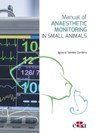 Manual of Anaesthetic Monitoring in Small Animals - Ignacio Sández Cordero ; Miguel Ángel Cabezas Salamanca ; Miguel Ángel Martínez Fernández - 9788418498053
