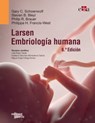 Larsen. Embriología humana, 6.ª ed. - Gary Schoenwolf ; Stephen Bleyl ; Philippe Brauer ; Philippa Francis-West - 9788418706479