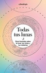 SPA-TODAS TUS LUNAS GUIA ILUST - Erica Noemí Facen - 9788418915055