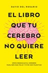 Libro Que Tu Cerebro No Quiere Leer, El -V2* - David del Rosario - 9788419130082