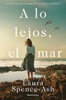 A Lo Lejos, El Mar / Beyond That, the Sea - Laura Spence-Ash - 9788419283450