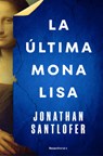 La Última Mona Lisa / The Last Mona Lisa - Jonathan Santlofer - 9788419743695