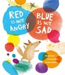 Red Is Not Angry, Blue Is Not Sad - Luis Amavisca ; Alicia Acosta - 9788419974914