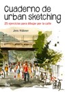 Cuaderno de Urban Sketching: 25 Ejercicios Para Dibujar Por La Calle - Jens Bner - 9788425231575