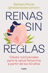 Reinas Sin Reglas. Claves Nutricionales Para La Salud Femenina a Partir de Los 40 Años / Queens Without Rules. Nutritional Keys for Women's Health Fro - Bàrbara Munar - 9788425362866