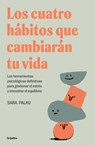 Los Cuatro Hábitos Que Cambiarán Tu Vida / The Four Habits That Will Change Your Life - Sara Palau - 9788425367830