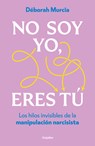 No Soy Yo, Eres Tú / It's Not Me, It's You - Déborah Murcia - 9788425368042