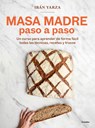 Masa Madre Paso a Paso / Sourdough Step by Step - Ibán Yarza - 9788425368363
