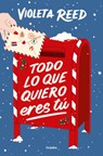 Todo Lo Que Quiero Eres Tú / Alll I Want for Christmas Is You - Violeta Reed - 9788425368561