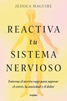 Reactiva Tu Sistema Nervioso: Entrena El Nervio Vago Para Superar El Estrés, La Ansiedad Y El Dolor / The Nervous System Reset - Jessica Maguire - 9788425368707