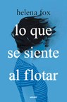 Lo Que Se Siente Al Flotar / How It Feels to Float - Helena Fox - 9788427240988