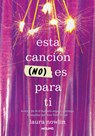 Esta Canción (No) Es Para Ti / This Song Is (Not) for You - Laura Nowlin - 9788427242890