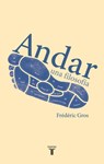 Andar, Una Filosofía / A Philosophy of Walking - Frédéric Gros - 9788430616763