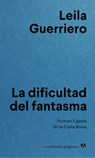 Dificultad del Fantasma, La - Leila Guerriero - 9788433927255