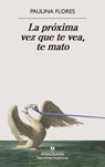 Próxima Vez Que Te Vea, Te Mato, La - Paulina Flores - 9788433929679