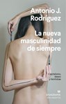 Nueva Masculinidad de Siempre, La - Antonio J. Rodriguez - 9788433964380