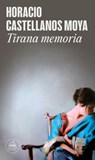 Tirana Memoria / Tyrant Memory - Horacio Castellanos Moya - 9788439739326