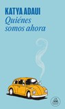 Quiénes Somos Ahora / Who Are We Now? - Katya Adaui - 9788439742265