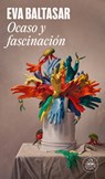 Ocaso Y Fascinación / Sunset and Fascination - Eva Baltasar - 9788439743941