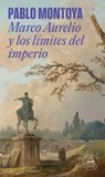 Marco Aurelio Y Los Límites del Imperio / Marcus Aurelius and the Limits of the Empire - Pablo Montoya - 9788439744146