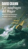 Los Náufragos del Wager / The Wager: A Tale of Shipwreck, Mutiny and Murder - David Grann - 9788439744573