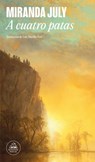 A Cuatro Patas / All Fours - Miranda July - 9788439744863
