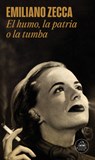 El Humo, La Patria O La Tumba / Smoke, Country or Grave - Emiliano Zecca - 9788439745372
