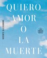 Quiero Amor O La Muerte / I Want Love or Death - Vicente Aleixandre - 9788439745440
