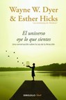 El Universo oye lo que sientes / The Universe Hears What You Feel - DYER,  Wayne W. ; Hicks, Esther - 9788466332767