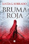 Sobrado, L: Bruma roja - Lucia G. Sobrado - 9788466674874