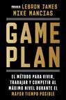 Game Plan: El Método Para Vivir, Trabajar Y Competir Al Máximo Nivel Durante El Mayor Tiempo Posible / Game Plan - Mike Mancias - 9788466679381