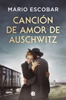Canción de Amor de Auschwitz / Love Song from Auschwitz - Mario Escobar - 9788466679954