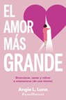 El Amor Más Grande / The Biggest Love - Angie L. Luna - 9788466680578