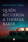 Quién Recuerda a Theresa Baker / Who Remembers Theresa Baker? - Santiago Vera - 9788466681056