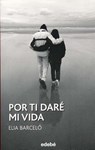 SPA-POR TI DARE MI VIDA - Elia Barcelo - 9788468316017