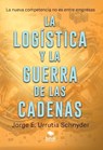 La logística y la guerra de las cadenas - Jorge E. Urrutia Schnyder - 9788468581347