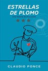 Estrellas de plomo - Claudio Ponce - 9788468586861
