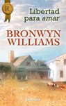 Libertad para amar - Bronwyn Williams - 9788468743462