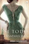 Si todo desapareciera - Anna Casanovas - 9788468784854