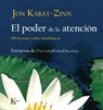 El Poder de la Atención: 100 Lecciones Sobre Mindfulness: Extractos de Vivir Con Plenitud Las Crisis - Jon Kabat-Zinn - 9788472457423