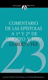 Comentario de Las Epistolas 1 Y 2 de Timoteo Y Tito - Dr Gordon D Fee - 9788482675213